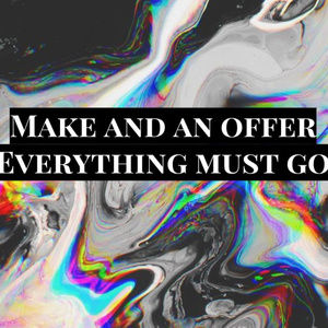 make an offer, everything must go